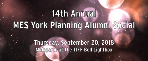 14th Annual MES York Planning Alumni Social.  Thursday, September 20, 2018.  At Malaparte at the TIFF Bell Lightbox